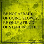 Var inte rädd för att gå långsamt