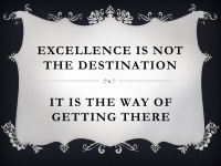 Excellence Not Destination