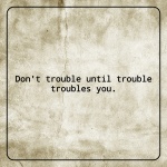 Don't Trouble Text