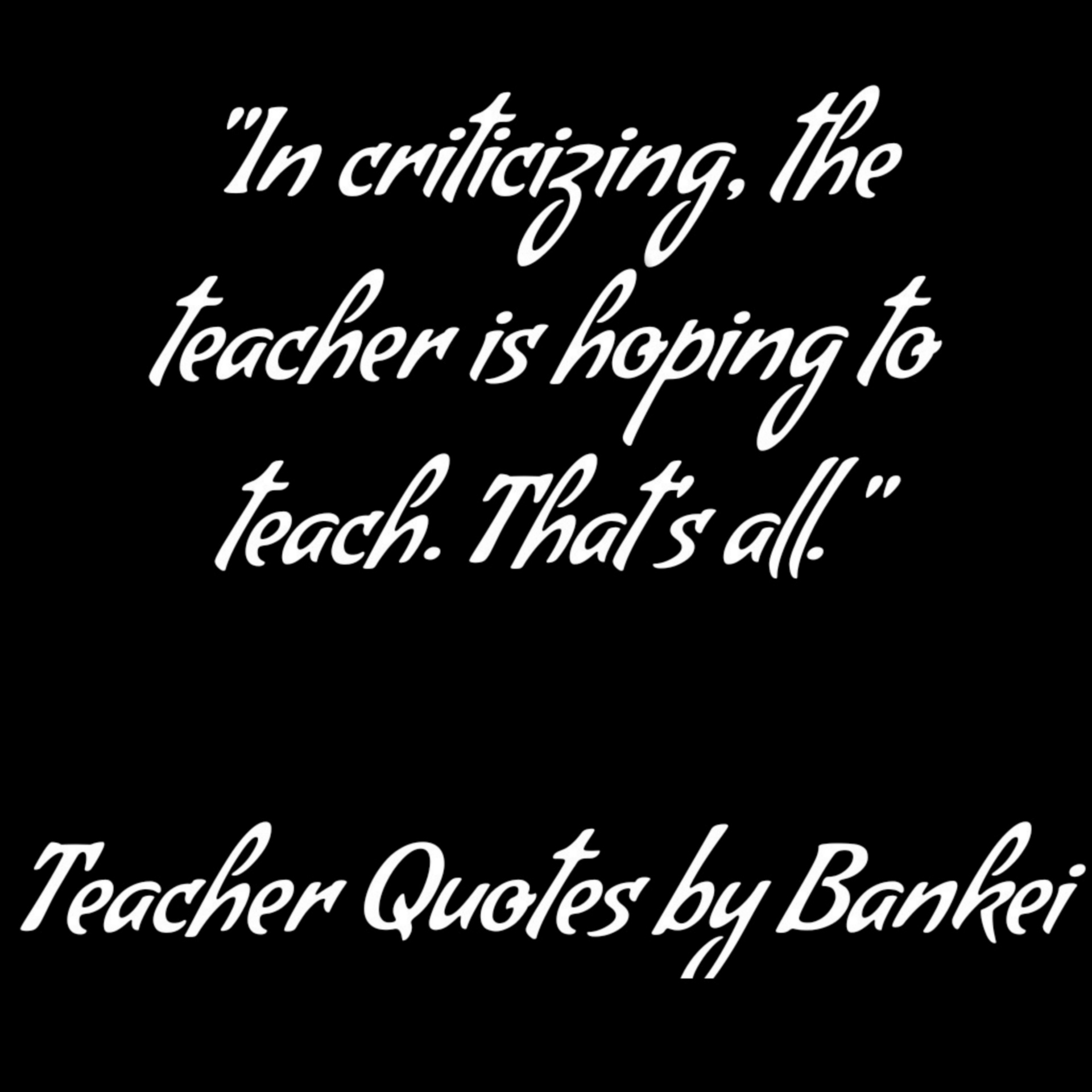 Teacher Quote On Criticizing