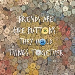 Los amigos son como los botones