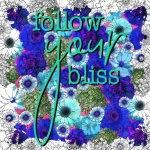 Follow Your Bliss Floral Poster
