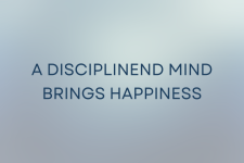 A Disciplined Mind Brings Happiness