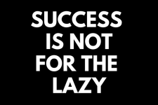 Success Is Not For The Lazy